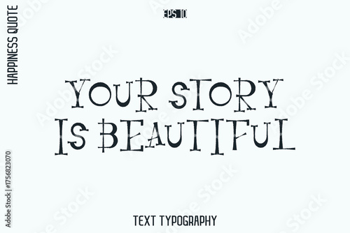 Your Story Is Beautiful   -Self-Love Retro Style Typography Lettering Quote Vector for Modern Inspirational Lifestyle