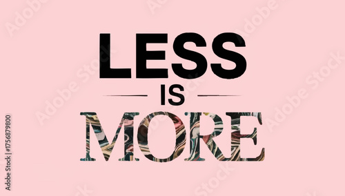 Minimalist design quote: Less is more typography poster for simple living inspiration