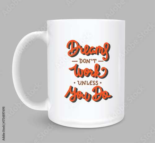 Dreams Don’t Work Unless You Do Mug Design, Motivational Quote Typography, Inspirational Coffee Cup Artwork for Hustle and Success Mindset