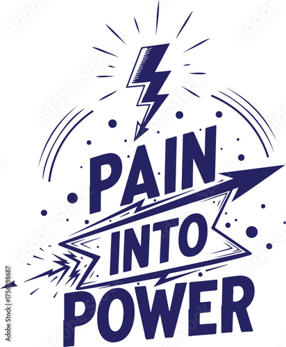 Vector art of motivational graphic with the words pain into power, lightning bolt and arrow