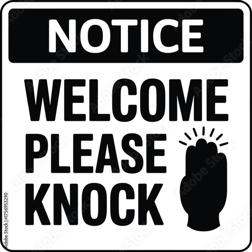 Black and White "Notice: Welcome Please Knock" Vector Sign with Fist Icon for Door or Privacy.