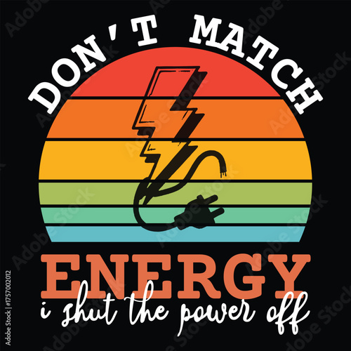 Don’t Match Energy i shut the power off