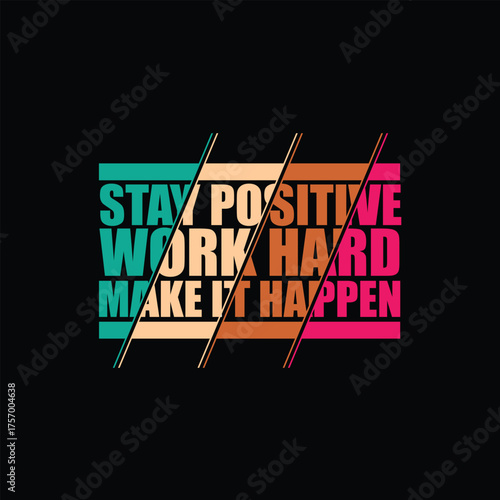Motivational quote with stay positive work hard make it happen in retro style