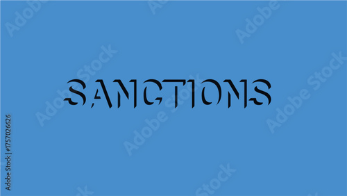 The Word 'Sanctions' Displayed in Stylized Font on a Solid Blue Background, Evoking a Sense of Restriction and Economic Consequences