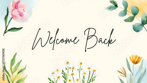 Welcome Back floral greeting card invitation design and calligraphy message