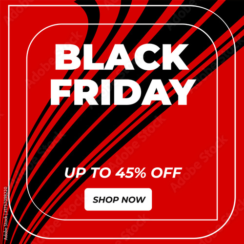 Bold Black Friday Sale Advertisement Featuring White Typography on Red Square Background with Transparent Outline, 45% Discount Message, and Black “Shop Now” Button for Online Promotions