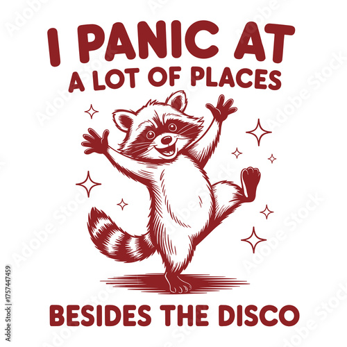 Funny raccoon quote i panic at a lot of places besides the disco cute animal humor vector design for t shirt print