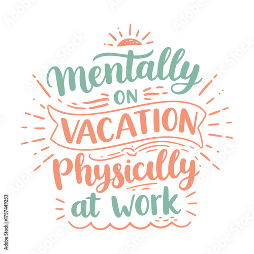Mentally On Vacation Physically At Work Funny Quote Typography
