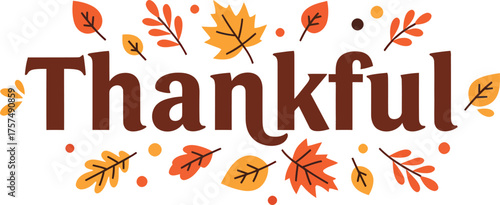 The word "Thankful" is written in large, dark brown, serif font, surrounded by autumn leaves and small dots.