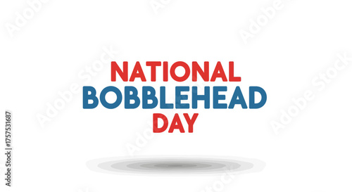 A graphic celebrating National Bobblehead Day with bold red and blue text on a white background with a subtle shadow.