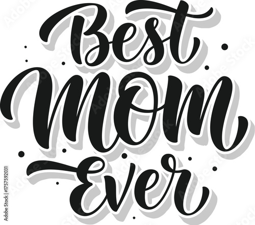 Best Mom Ever handwritten text graphic mother family