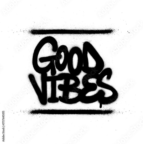 graffiti good vibes text sprayed in black over white