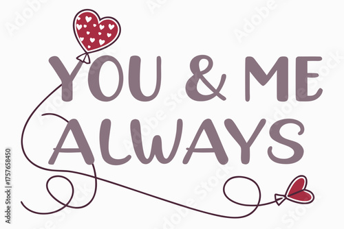 “You & Me Always” clean type with connecting heart symbol
