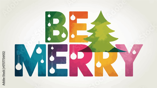 Colorful be merry text with christmas tree and ornaments