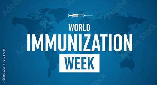 Celebrating World Immunization Week Global Health Protection Through Vaccination Efforts and Public Health Initiatives