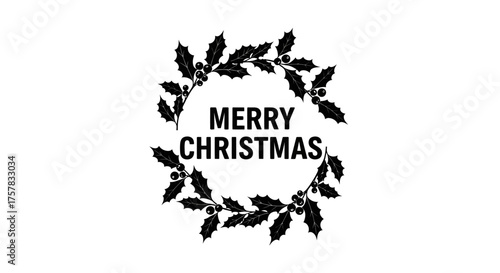 A minimalist black and white holly wreath design beautifully frames the 'Merry Christmas' text, perfect for festive holiday greetings and seasonal decorative projects.