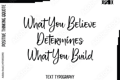 What You Believe Determines What You Build   -Inspired Positive Quote Vector Hand Drawn Brush Lettering Text