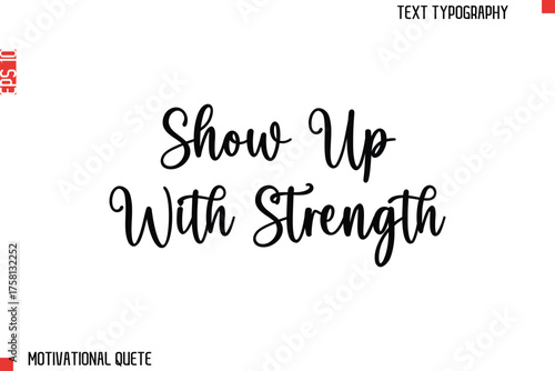 Show Up With Strength  Bold Motivational Quote Typography Text Lettering Design for Perseverance