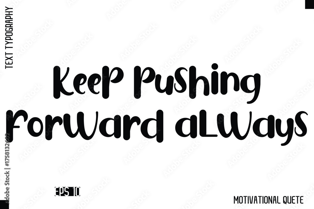 Fototapeta premium Keep Pushing Forward Always -Trendy Motivational Quote Vector Bold Funny Retro Style Typography Decorative Lettering