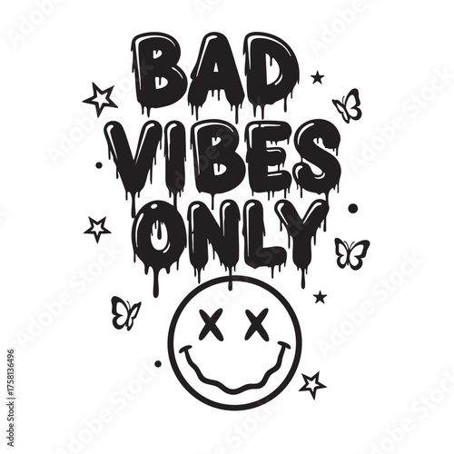 Vector art of bad vibes only design with dripping letters