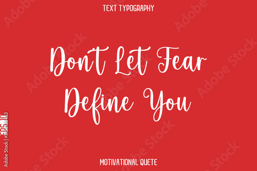 Don’t Let Fear Define You   -- Entrepreneur Mindset Quote Vector Typescript Text Design