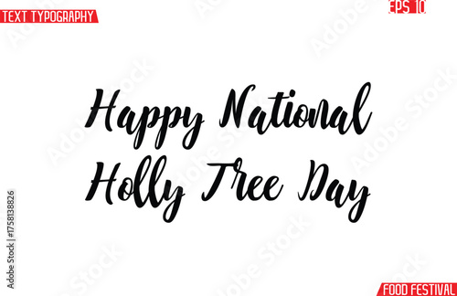 Happy National Holly Tree Day  Modern Cursive Calligraphy Text -Food Festival Name