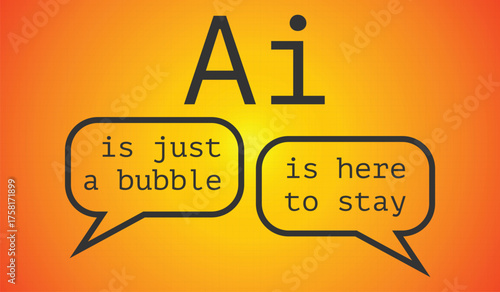 A conceptual vector illustration showcasing two opposing views on artificial intelligence. Speech bubbles state "is just a bubble" and "is here to stay" under the text AI