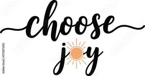 Choose Joy Inspirational Message with Sunshine Graphic, a Motivational Concept for Happiness and Positivity in Everyday Life, Encouraging Optimism and Well-being in Personal Development and Uplifting