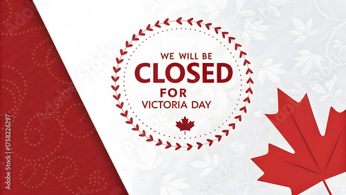 Canada day holiday notice we are closed for victoria day celebration with maple leaf and red pattern