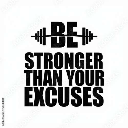 Be stronger than your excuses motivational quote