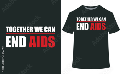 World aids day vector art of together we can end aids slogan on a black tshirt and graphic design, promoting awareness and support for hivaids eps10