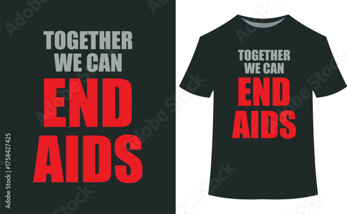World aids day vector art of together we can end aids slogan on a black tshirt and graphic design, awareness campaign eps10