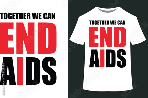 World aids day vector art of together we can end aids text graphic and tshirt design, eps10