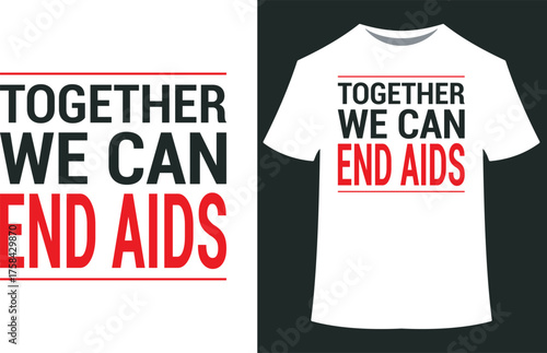 World aids day vector art of together we can end aids text graphic and tshirt design, eps10