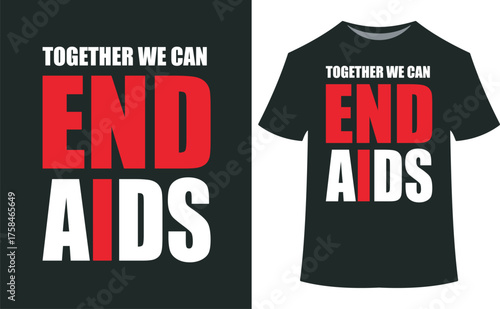 World aids day vector art of together we can end aids text graphic and black tshirt design eps10