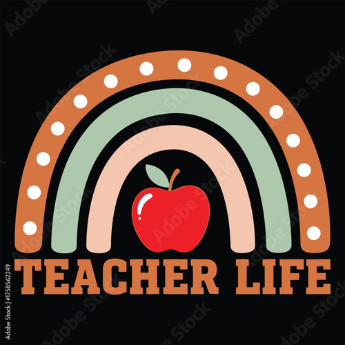 Teacher life design featuring a rainbow and apple graphic for educators and school themed projects