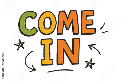 Playful Welcome Doodle. Doodle / Sketch ? "COME IN" in casual hand-drawn doodle lettering, uneven strokes with sketchy outlines, playful layout with arrows and