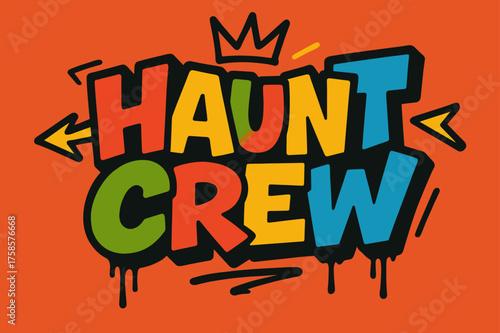 Vibrant Urban Graffiti. Haunt Crew ? Graffiti Simplified with tilted thick bubble letters, spray-like flat fills, drips at bottom edges, arrow accents and a