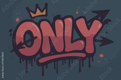 Graffiti Art _ONLY_. Graffiti Simplified ? "ONLY" in tilted bubble graffiti style, thick rounded letters with dripping outlines, flat spray fills, arrows