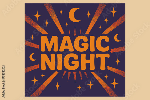 Retro Magic Night. Magic Night ? Retro Poster, bold rounded retro font, centered composition with halftone rays, paper grain texture, sparkles and moons for