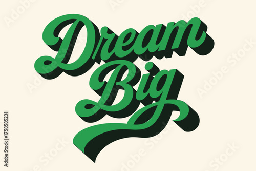 Dream Big Creativity. ?Dream Big?. retro calligraphy, dynamic curves, strong angled 3D shadow, minimal