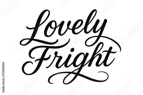 Elegant Script Hand-Lettering. Lovely Fright ? Script Hand-Lettering, flowing brush-style cursive with elegant connectors, arched layout, sweeping tails
