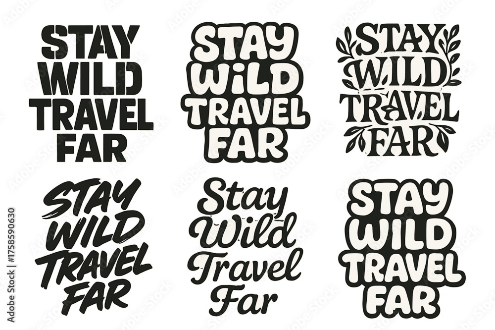 Obraz premium Creative Lettering Harmony. Stay wild travel far. Set lettering. harmonious lettering variations of the same emblematic concept, each with different artistic