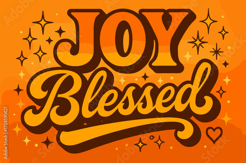 Retro Joy Radiance. ?Joy Blessed?. 70s poster vibe, warm gradient fills, thick outlines, offset shadows,