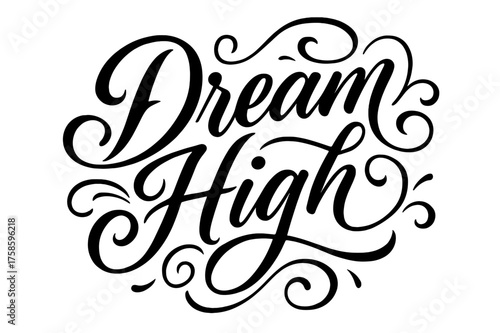 Dream High Calligraphy. ?Dream High?. Elegant modern calligraphy lettering with bold and saturated thick