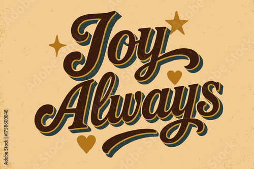 Joyful Vintage Design. ?Joy Always?. vintage serif script, shadowed outlines, aged print texture, nostalgic