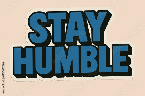 Retro Stay Humble. ?Stay Humble?. retro sticker block lettering, bold cut-out outline, slight tilt/overlap,
