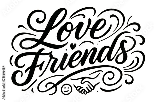 Elegant Friendship Calligraphy. ?Love Friends?. Elegant modern calligraphy lettering with bold and saturated