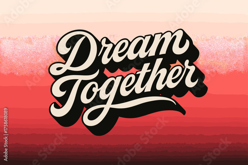 Retro Dreamscape Design. ?Dream Together?. retro calligraphy, dynamic curves, strong angled 3D shadow, minimal