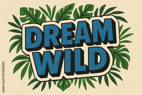 Dream Wild Sticker. ?Dream Wild?. retro sticker block lettering, bold cut-out outline, slight tilt/overlap,